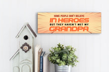 Load image into Gallery viewer, They Haven't Met My Grandpa Father's Day Sign