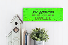 Load image into Gallery viewer, They Haven't Met My Uncle Father's Day Sign