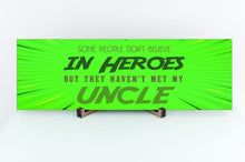 Load image into Gallery viewer, They Haven't Met My Uncle Father's Day Sign