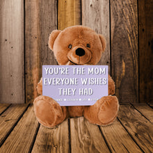 Load image into Gallery viewer, You&#39;re The Mom Everyone Wishes They Had Teddy Bear with 6x10 Sign - PERSONALIZED - PRICE INCLUDES FREE SHIPPING
