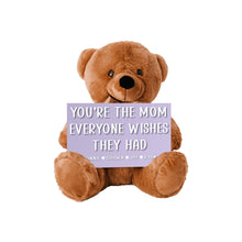 Load image into Gallery viewer, You&#39;re The Mom Everyone Wishes They Had Teddy Bear with 6x10 Sign - PERSONALIZED - PRICE INCLUDES FREE SHIPPING
