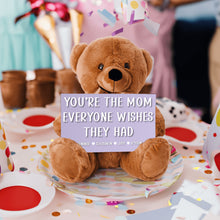 Load image into Gallery viewer, You&#39;re The Mom Everyone Wishes They Had Teddy Bear with 6x10 Sign - PERSONALIZED - PRICE INCLUDES FREE SHIPPING
