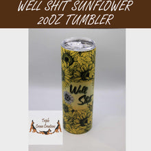 Load image into Gallery viewer, Well Shit/Yellow Sunflower 20 ounce Skinny Tumbler
