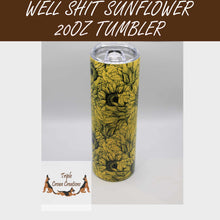 Load image into Gallery viewer, Well Shit/Yellow Sunflower 20 ounce Skinny Tumbler
