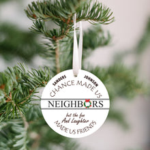 Load image into Gallery viewer, Personalized Chance Made Us Neighbors Farmhouse Christmas Ornament
