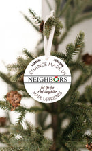 Load image into Gallery viewer, Personalized Chance Made Us Neighbors Farmhouse Christmas Ornament
