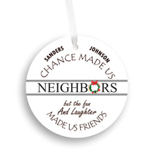 Load image into Gallery viewer, Personalized Chance Made Us Neighbors Farmhouse Christmas Ornament
