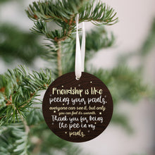 Load image into Gallery viewer, Friendship Is Like Peeing Your Pants Christmas Ornament
