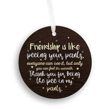 Load image into Gallery viewer, Friendship Is Like Peeing Your Pants Christmas Ornament
