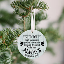 Load image into Gallery viewer, Friendship Is Someone Who Was Always There Christmas Ornament
