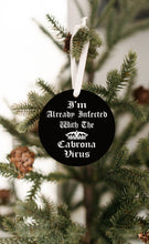 Load image into Gallery viewer, I&#39;m Already Infected With The Cabrona Virus Christmas Ornament  - Get 30% OFF + FREE Shipping When You Order 10 Or More
