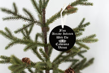 Load image into Gallery viewer, I&#39;m Already Infected With The Cabrona Virus Christmas Ornament  - Get 30% OFF + FREE Shipping When You Order 10 Or More
