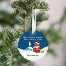 Load image into Gallery viewer, Chance Made Us Neighbors Christmas Ornament - Get 30% OFF + FREE Shipping When You Order 10 Or More
