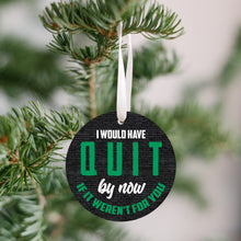 Load image into Gallery viewer, I Would Have Quit Christmas Ornament - Get 30% OFF + FREE Shipping When You Order 10 Or More
