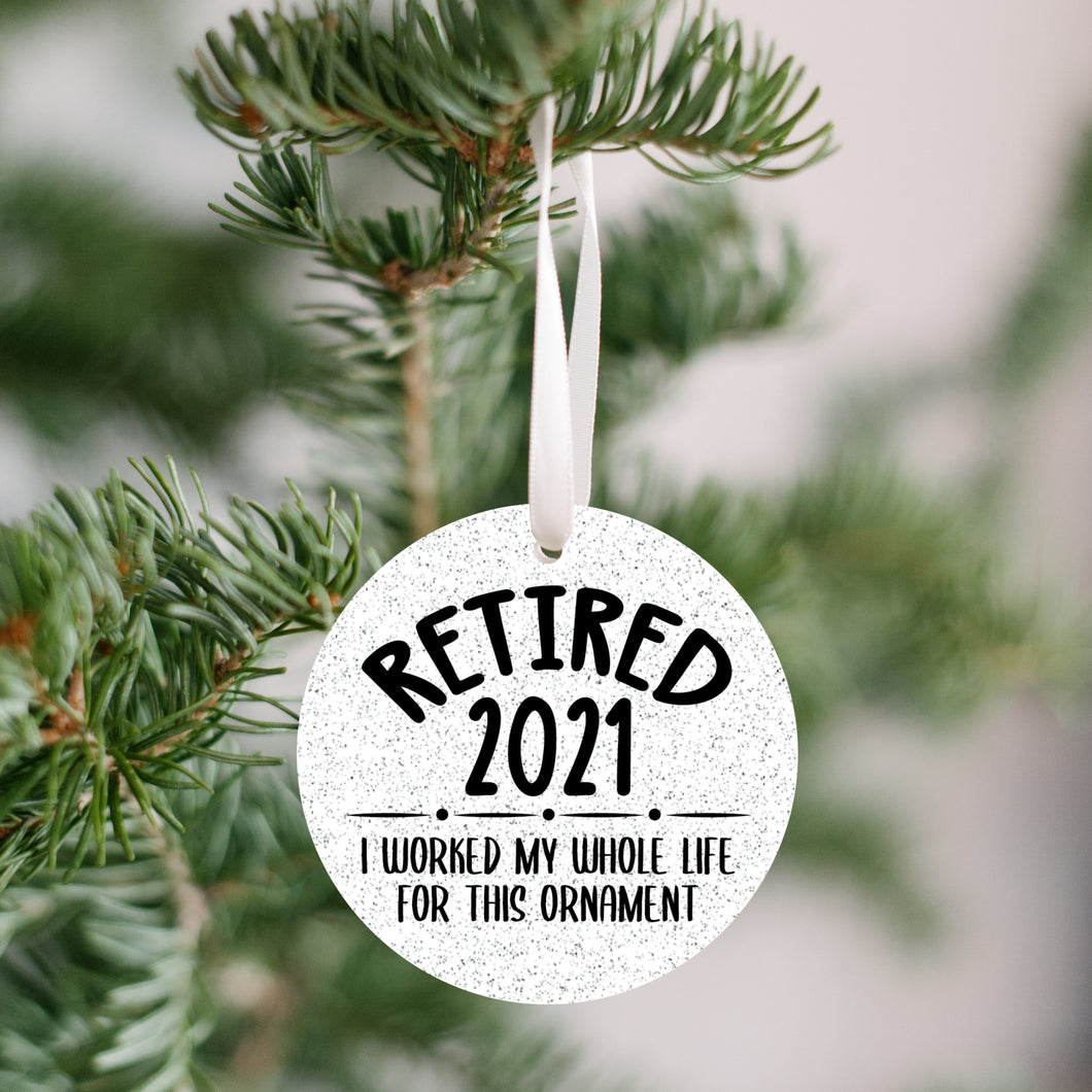 Retired 2021, I Worked My Whole Life For This Christmas Ornament - Get 30% OFF + FREE Shipping When You Order 10 Or More