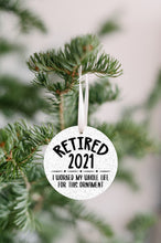 Load image into Gallery viewer, Retired 2021, I Worked My Whole Life For This Christmas Ornament - Get 30% OFF + FREE Shipping When You Order 10 Or More
