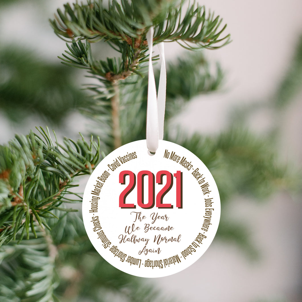 2021 The Year We Became Halfway Normal Christmas Ornament - Get 30% OFF + FREE Shipping When You Order 10 Or More