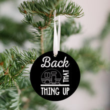 Load image into Gallery viewer, Back That Thing Up Christmas Ornament - Get 30% OFF + FREE Shipping When You Order 10 Or More
