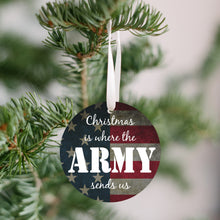 Load image into Gallery viewer, Christmas Is Where The Army Sends Us Christmas Ornament - Get 30% OFF + FREE Shipping When You Order 10 Or More
