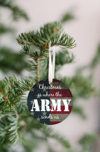 Load image into Gallery viewer, Christmas Is Where The Army Sends Us Christmas Ornament - Get 30% OFF + FREE Shipping When You Order 10 Or More
