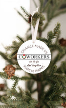 Load image into Gallery viewer, Chance Made Us Coworkers Farmhouse Christmas Ornament - Get 30% OFF + FREE Shipping When You Order 10 Or More
