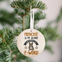 Load image into Gallery viewer, Frenchie Second Favorite F Word Christmas Ornament - Get 30% OFF + FREE Shipping When You Order 10 Or More
