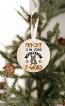 Load image into Gallery viewer, Frenchie Second Favorite F Word Christmas Ornament - Get 30% OFF + FREE Shipping When You Order 10 Or More
