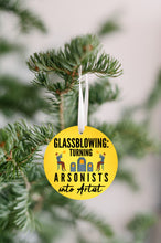 Load image into Gallery viewer, Glassblowing To Arsonist Christmas Ornament - Get 30% OFF + FREE Shipping When You Order 10 Or More
