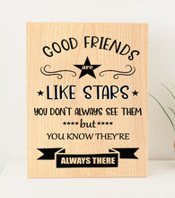 Load image into Gallery viewer, Good Friends Are Like Stars Baltic Birch Wood Sign
