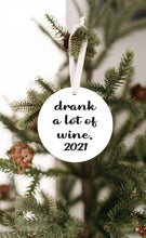 Load image into Gallery viewer, Drank A Lot of Wine 2021 Christmas Ornament - Get 30% OFF + FREE Shipping When You Order 10 Or More.
