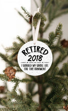 Load image into Gallery viewer, Retired 2018, I Worked My Whole Life For This Christmas Ornament - Get 30% OFF + FREE Shipping When You Order 10 Or More
