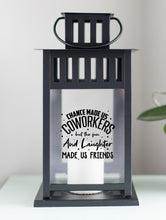 Load image into Gallery viewer, Chance Made Us Coworkers But The Fun And Laughter Made Us Friends Lantern - Black
