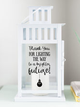 Load image into Gallery viewer, Thank You For Lighting The Way To A Brighter Future Lantern - White
