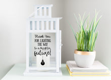 Load image into Gallery viewer, Thank You For Lighting The Way To A Brighter Future Lantern - White
