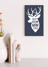 Load image into Gallery viewer, Best Buckin Mom Mother&#39;s Day Sign
