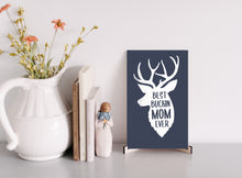 Load image into Gallery viewer, Best Buckin Mom Mother&#39;s Day Sign
