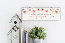 Load image into Gallery viewer, A Mother&#39;s Love Mother&#39;s Day Sign
