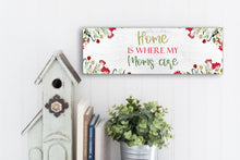 Load image into Gallery viewer, Home Is Where My Moms Are Mother&#39;s Day Sign
