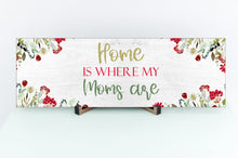 Load image into Gallery viewer, Home Is Where My Moms Are Mother&#39;s Day Sign
