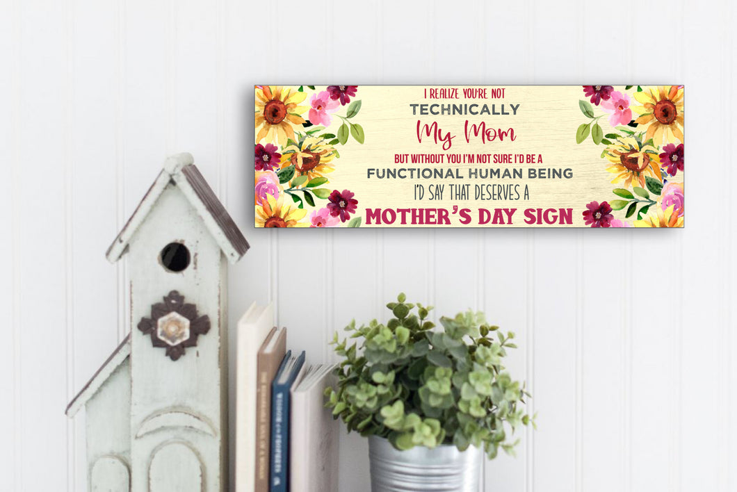 I Realize You're Not Technically My Mom Mother's Day Sign