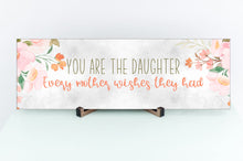 Load image into Gallery viewer, Daughter Everyone Wishes Mother&#39;s Day Sign
