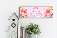 Load image into Gallery viewer, I&#39;ve Loved You My Whole Life Mom Mother&#39;s Day Sign
