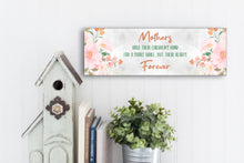 Load image into Gallery viewer, Mother&#39;s Hold Their Hearts Forever Mother&#39;s Day Sign
