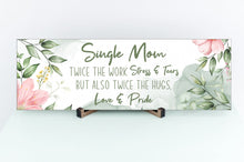 Load image into Gallery viewer, Single Mom Mother&#39;s Day Sign
