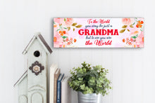 Load image into Gallery viewer, To Me You Are The World Grandma Mother&#39;s Day Sign
