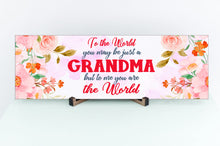 Load image into Gallery viewer, To Me You Are The World Grandma Mother&#39;s Day Sign
