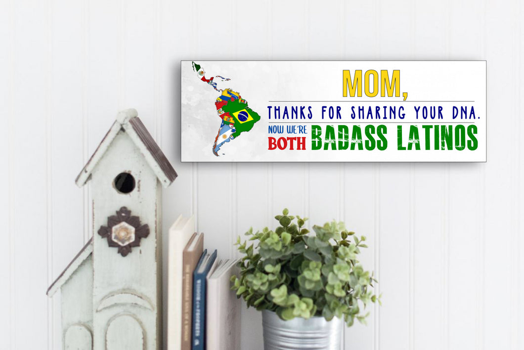 Mom Now We're Both Badass Latinos Sign