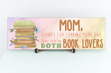 Load image into Gallery viewer, Mom Now We&#39;re Both Book Lovers Sign
