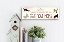 Load image into Gallery viewer, Mom Now We&#39;re Both Cat Moms Sign
