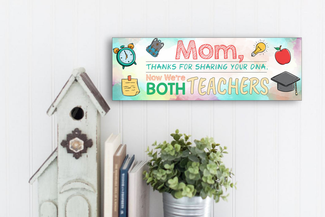 Mom Now We're Both Teachers Sign